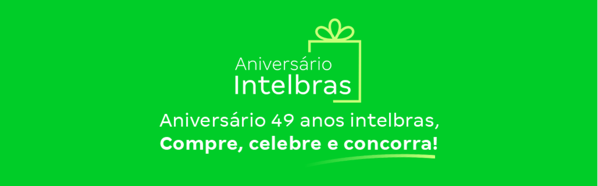 Aniversário 49 anos Intelbras. 